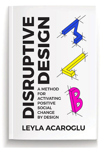 Disruptive Design Method Handbook for Activating Positive Social Change | e-book